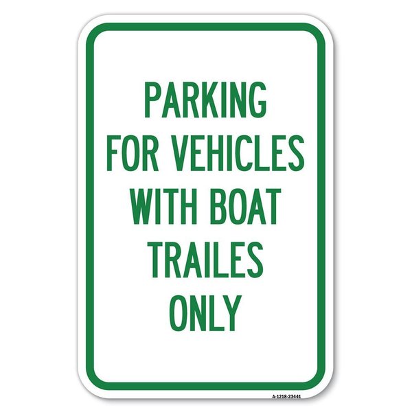 Signmission Parking for Vehicles with Boat Trailers Only Heavy-Gauge Aluminum Sign, 12" x 18", A-1218-23441 A-1218-23441